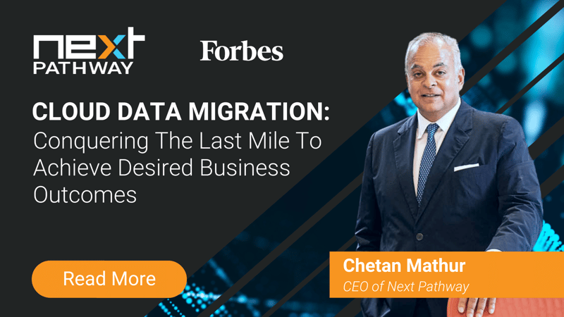 Cloud Data Migration: Conquering The Last Mile To Achieve Desired Business Outcomes