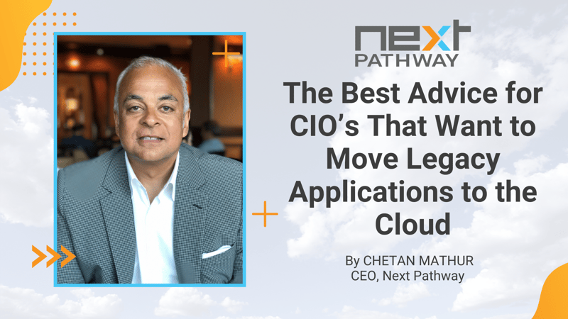 The Best Advice for CIO’s That Want to Migrate Legacy Applications to the Cloud