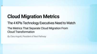 Cloud Migration Metrics: The 4 KPIs Technology Executives Need to Watch