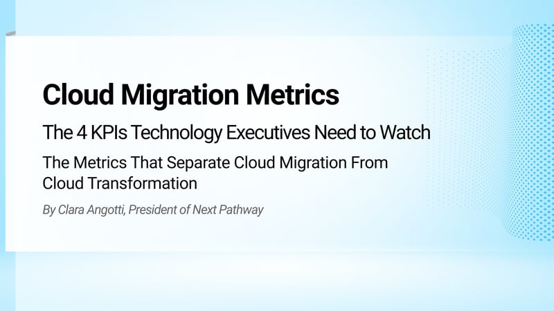 Cloud Migration Metrics: The 4 KPIs Technology Executives Need to Watch