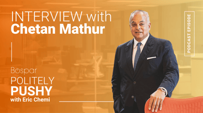 Chetan Mathur Joins the Politely Pushy Podcast with Eric Chemi