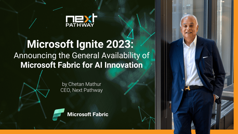 Microsoft Ignite 2023: Announcing the General Availability of Microsoft Fabric for AI Innovation