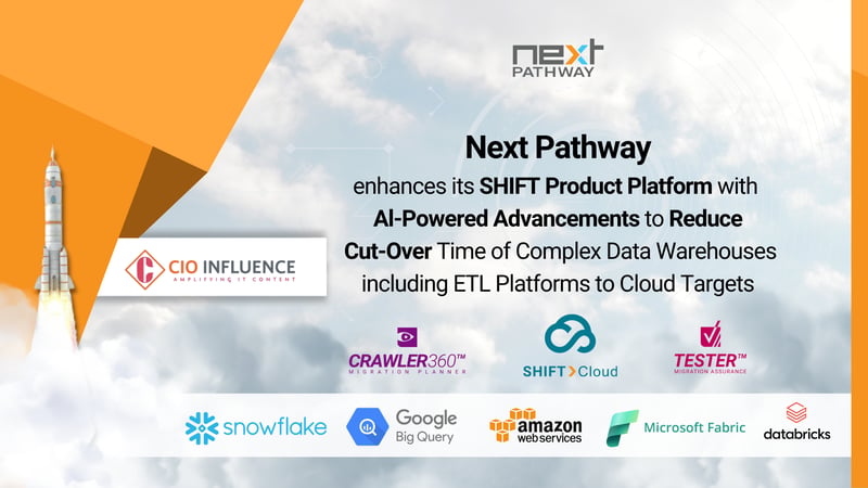 CIO Influence News Highlights Next Pathway’s AI-Powered SHIFT Platform Advancements for Faster Cloud Migration of Complex Data Warehouses