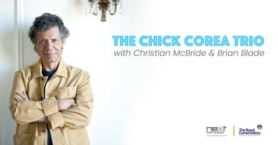 Next Pathway is Proud to Present the Chick Corea Trio