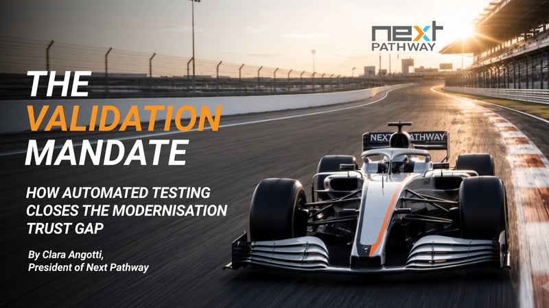 The Validation Mandate: How Automated Testing Closes the Modernisation Trust Gap