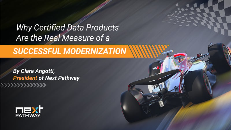 Why Certified Data Products Are the Real Measure of a Successful Modernization