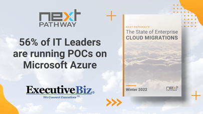 Next Pathway Report: Majority of IT Leaders See Increasing Demand for Cloud Migration